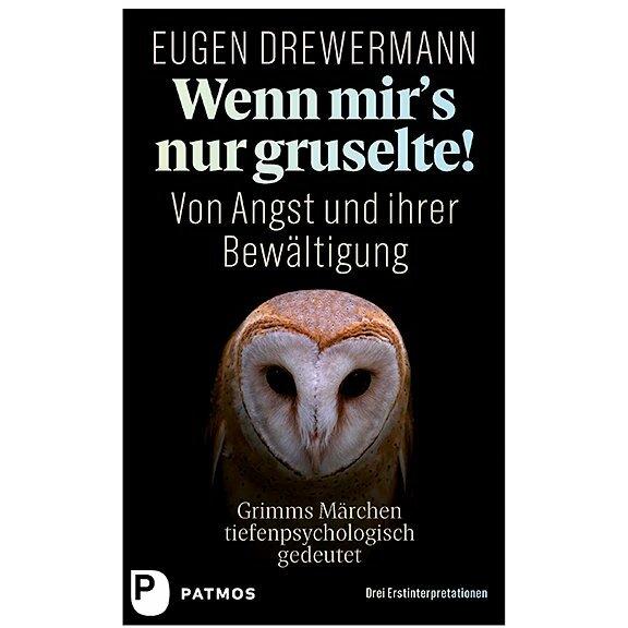 Wenn mir's nur gruselte! Von Angst und ihrer Bewältigung, Fachbücher von Eugen Drewermann