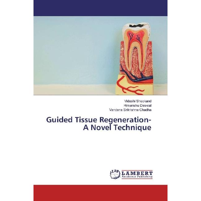 Guided Tissue Regeneration- A Novel Technique, Fachbücher von Himanshu Deswal, Vandana Srikrishna Chadha, Vidushi Sheoka...