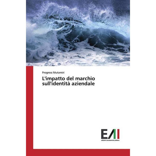 L'impatto del marchio sull'identità aziendale, Fachbücher von Progress Mutamiri