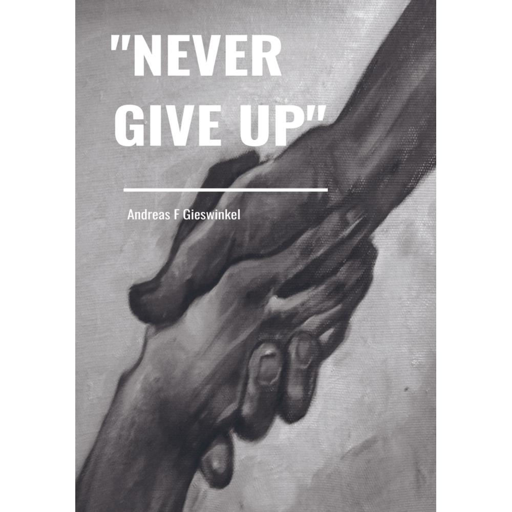 'Never Give Up', Sachbücher von Andreas F Gieswinkel