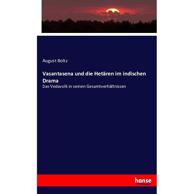 Vasantasena und die Hetären im indischen Drama, Fachbücher von August Boltz