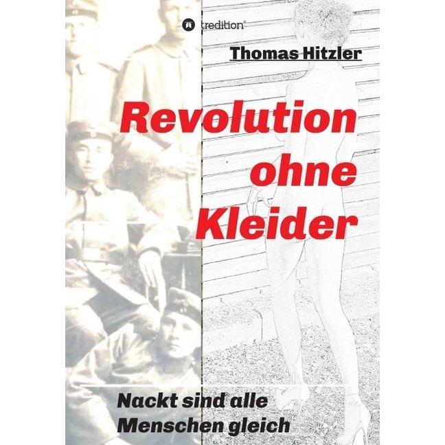 Revolution ohne Kleider, Belletristik von Thomas Hitzler