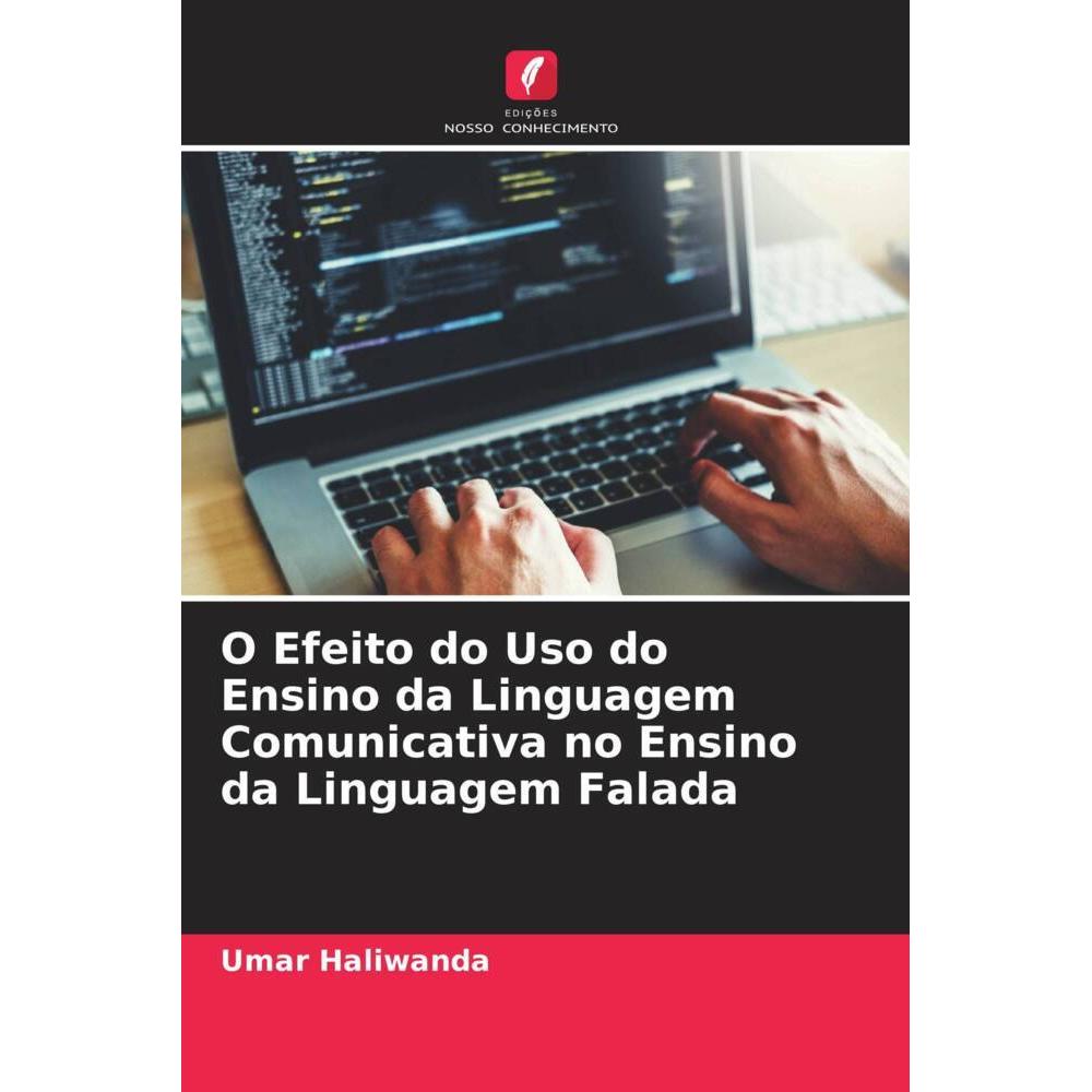 O Efeito do Uso do Ensino da Linguagem Comunicativa no Ensino da Linguagem Falada, Fachbücher von Umar Haliwanda