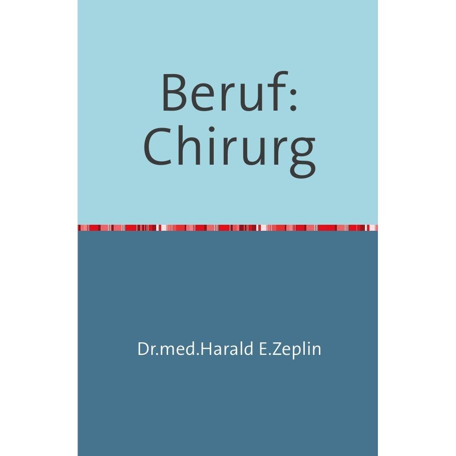 Beruf:Chirurg, Belletristik von Harald Zeplin