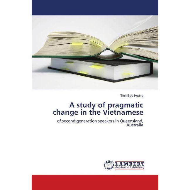 A study of pragmatic change in the Vietnamese, Fachbücher von Tinh Bao Hoang