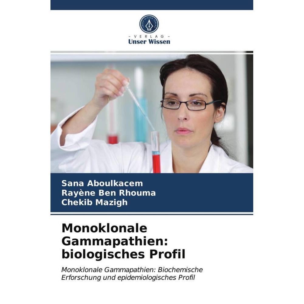 Monoklonale Gammapathien: biologisches Profil, Fachbücher von Chekib Mazigh, Sana Aboulkacem, Rayène Ben Rhouma