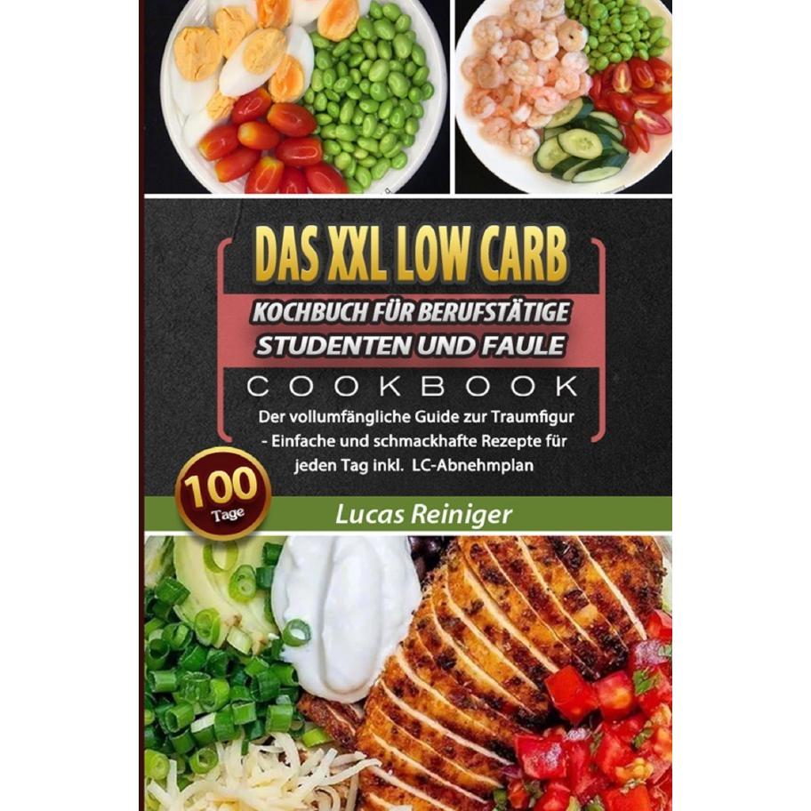 Reiniger:Das XXL Low Carb Kochbuch für, Ratgeber von Lucas Reiniger