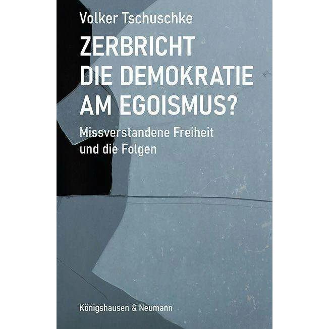 Zerbricht die Demokratie am Egoismus, Fachbücher von Volker Tschuschke