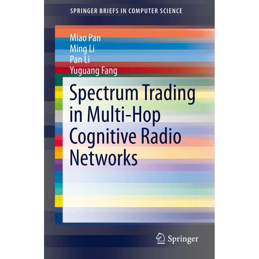Spectrum Trading in Multi-Hop Cognitive Radio Networks, Fachbücher von Ming Li, Miao Pan, Yuguang Fang, Pan Li