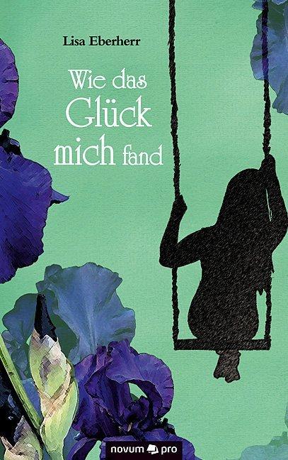 Produktbild Wie das Glück mich fand (Deutsch, Lisa Eberherr, 2017)