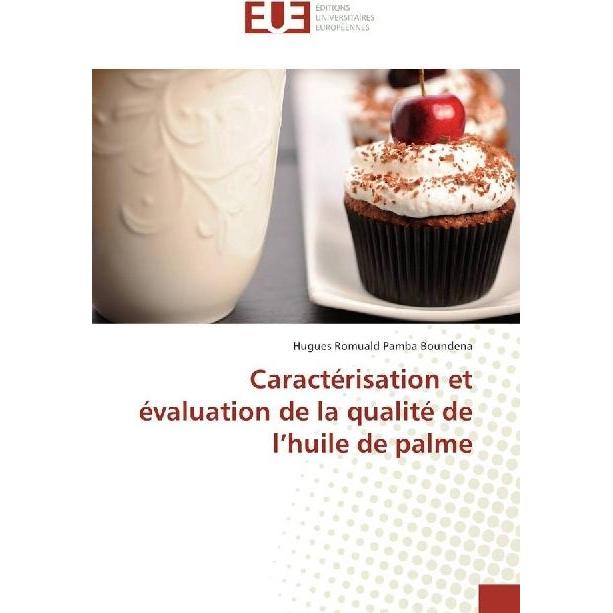 Caractérisation et évaluation de la qualité de l'huile de palme, Fachbücher von Hugues Romuald Pamba Boundena