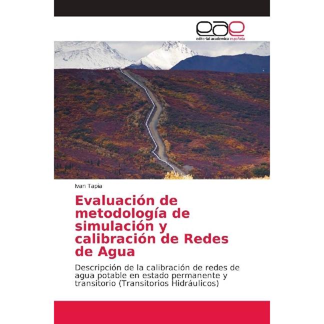 Evaluación de metodología de simulación y calibración de Redes de Agua, Fachbücher von Ivan Tapia