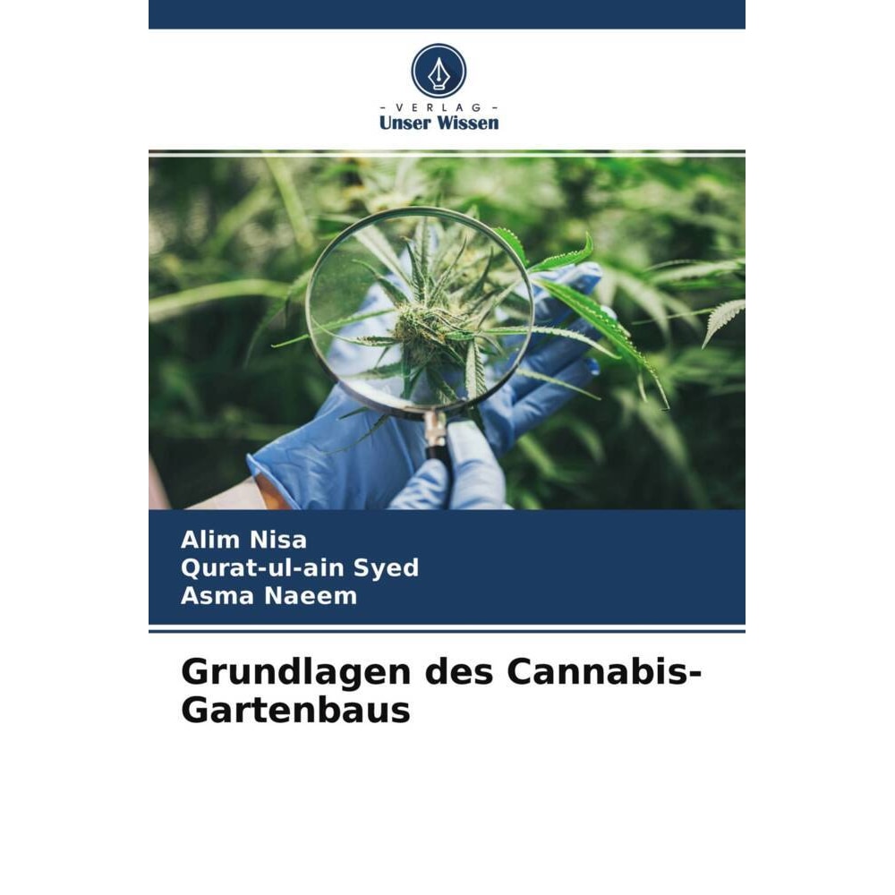 Grundlagen des Cannabis-Gartenbaus, Fachbücher von Qurat-ul-ain Syed, Alim Nisa, Asma Naeem