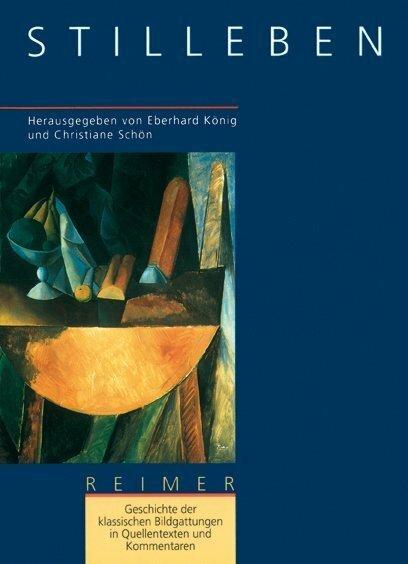Produktbild Geschichte der klassischen Bildgattungen in Quellentexten und Kommentaren. Das Stilleben (Deutsch, Christiane Schön, Eberhard König, 1996)