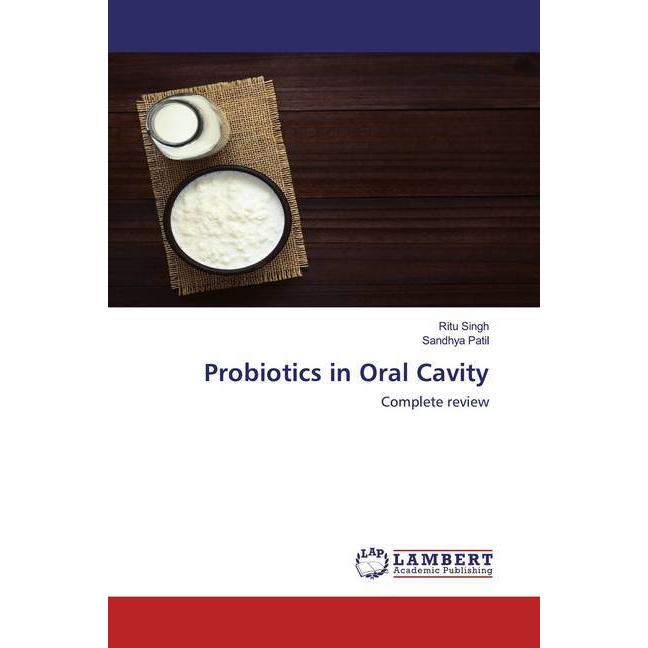 Probiotics in Oral Cavity, Fachbücher von Ritu Singh, Sandhya Patil
