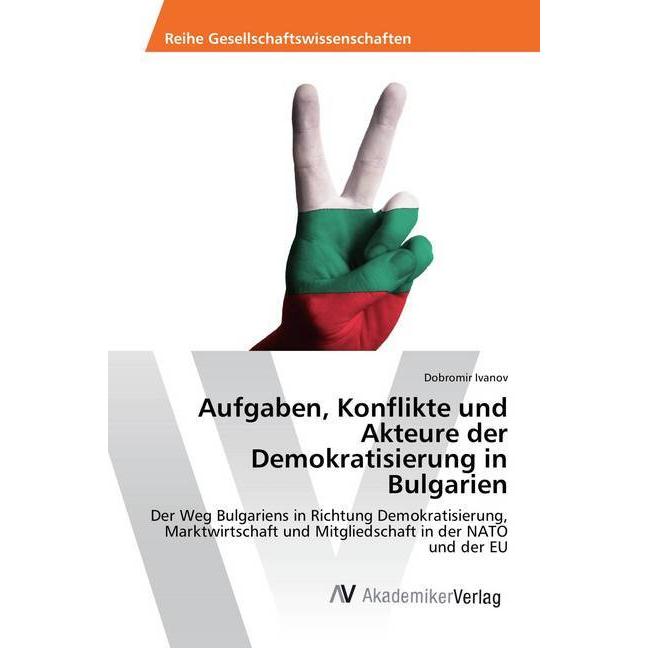 Aufgaben, Konflikte und Akteure der Demokratisierung in Bulgarien, Fachbücher