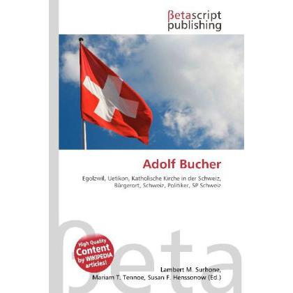 Adolf Bucher, Ratgeber von Lambert M. Surhone, Mariam T. Tennoe, Susan F. Henssonow