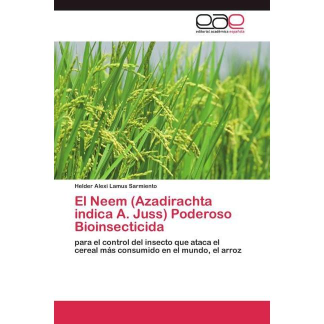 El Neem (Azadirachta indica A. Juss) Poderoso Bioinsecticida, Fachbücher von Helder Alexi Lamus Sarmiento