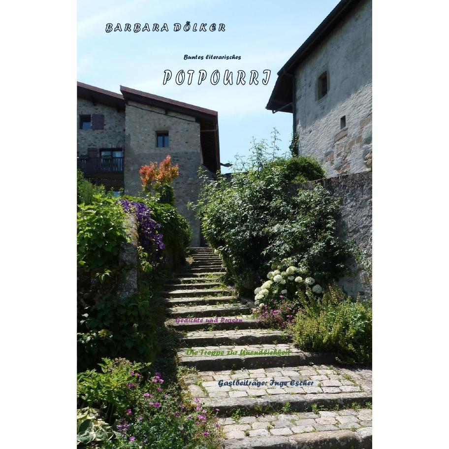Buntes literarisches Potpourri, Belletristik von Barbara Dölker, Inge Escher