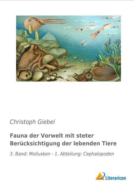 Produktbild Fauna der Vorwelt mit steter Berücksichtigung der lebenden Tiere (Deutsch, Christoph Giebel, 2015)