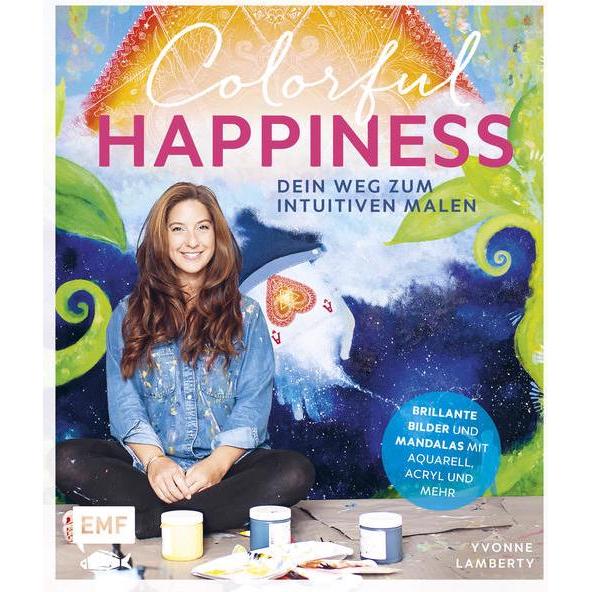 Colorful Happiness – Dein Weg zum Intuitiven Malen, Ratgeber von Yvonne Lamberty