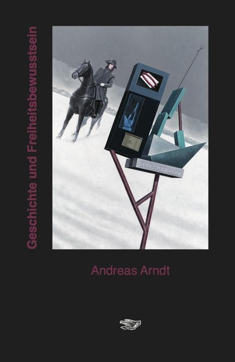 Produktbild Geschichte und Freiheitsbewusstsein (Deutsch, Andreas Arndt, 2015)