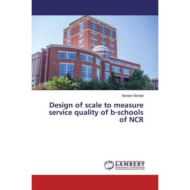 Design of scale to measure service quality of b-schools of NCR, Fachbücher von Naveen Nandal