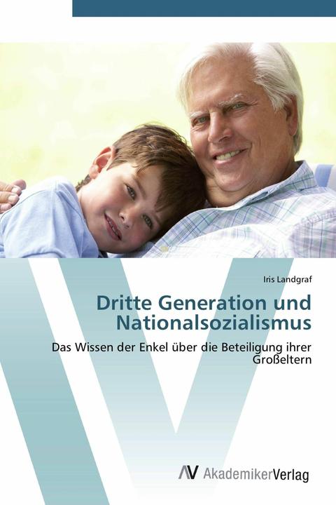 Produktbild Dritte Generation und Nationalsozialismus (Deutsch, Iris Landgraf, 2012)