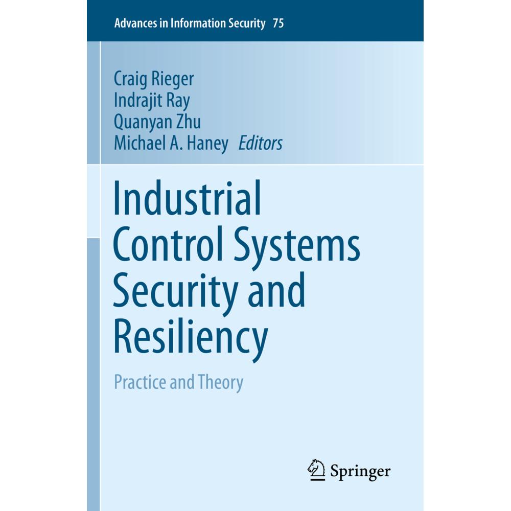 Industrial Control Systems Security and Resiliency, Fachbücher von Craig Rieger, Michael A. Haney, Indrajit Ray, Quanyan...