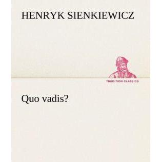 Quo vadis?, Belletristik von Henryk Sienkiewicz