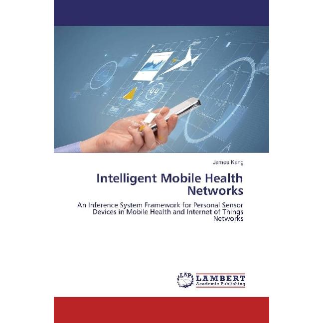 Intelligent Mobile Health Networks, Fachbücher von James Kang