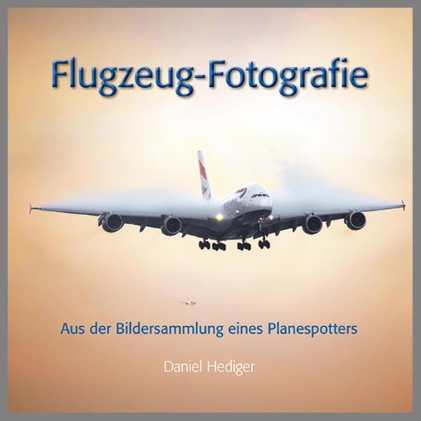 Produktbild Flugzeug-Fotografie (Deutsch, Daniel Hediger, 2024)