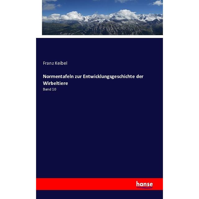 Normentafeln zur Entwicklungsgeschichte der Wirbeltiere, Fachbücher von Franz Keibel