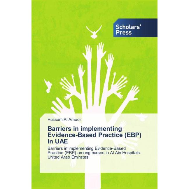 Barriers in implementing Evidence-Based Practice (EBP) in UAE, Fachbücher von Hussam Al Amoor