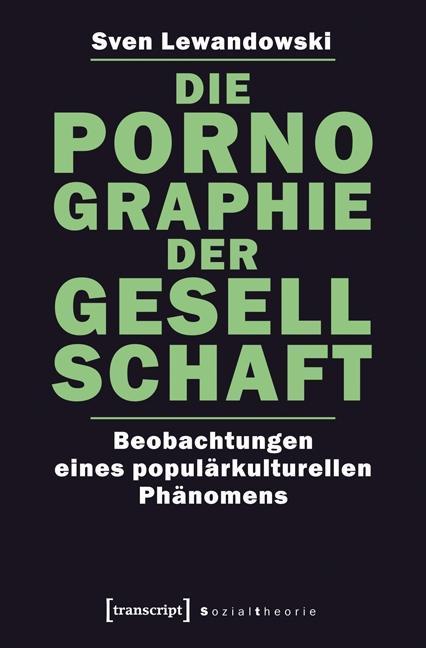 Produktbild Die Pornographie der Gesellschaft (Deutsch, Sven Lewandowski, 2012)