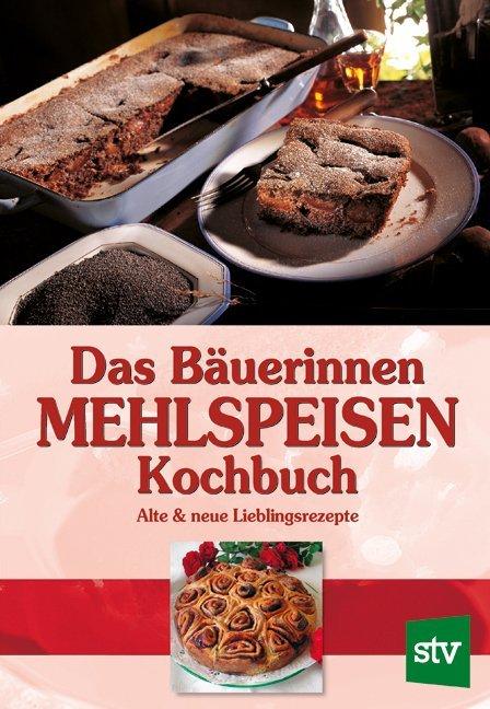 Produktbild Das Bäuerinnen Mehlspeisen Kochbuch (Deutsch, 2017)
