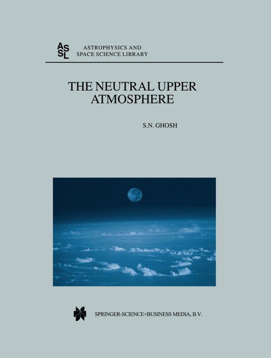 The Neutral Upper Atmosphere (Englisch, S. N. Ghosh, 2010)