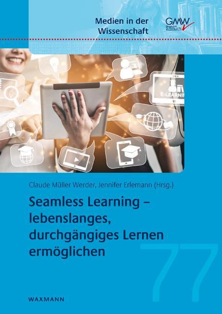 Produktbild Seamless Learning – lebenslanges, durchgängiges Lernen ermöglichen (Deutsch, Jennifer Erlemann, Claude Müller Werder, 2020)