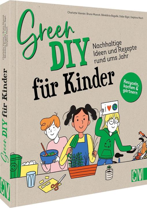Produktbild Green DIY für Kinder (Deutsch, Bénédicte Bazaille, Bruno Muscat, Charlotte Vannier, Delphine Mach, Didier Bizet, Mareike Weber, 2022)