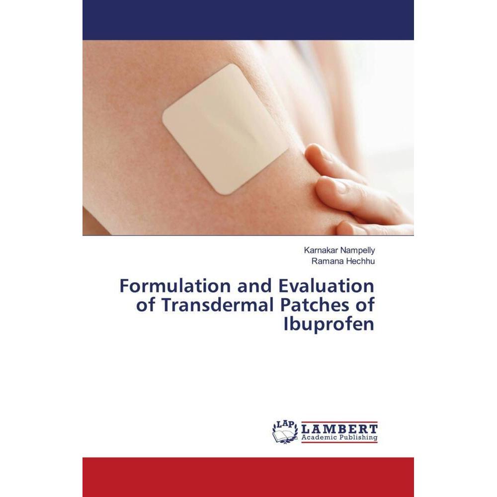 Formulation and Evaluation of Transdermal Patches of Ibuprofen, Fachbücher von Ramana Hechhu, Karnakar Nampelly