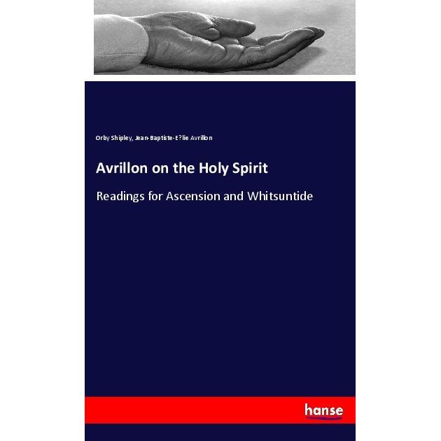 Avrillon on the Holy Spirit, Sachbücher von Orby Shipley, Jean-Baptiste-E lie Avrillon