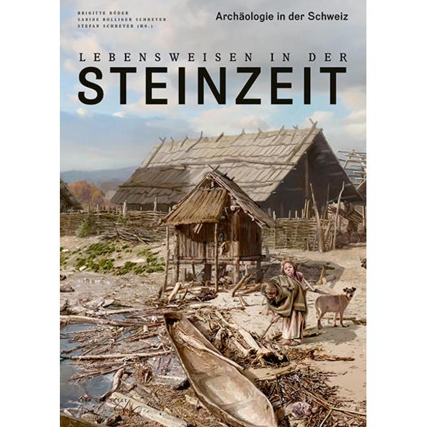 Lebensweisen in der Steinzeit, Sachbücher von Sabine Bolliger
