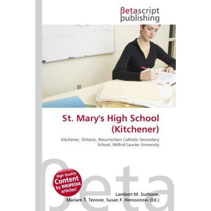 St. Mary's High School (Kitchener), Schulbücher von Susan F. Marseken, Lambert M. Surhone, Miriam T. Timpledon