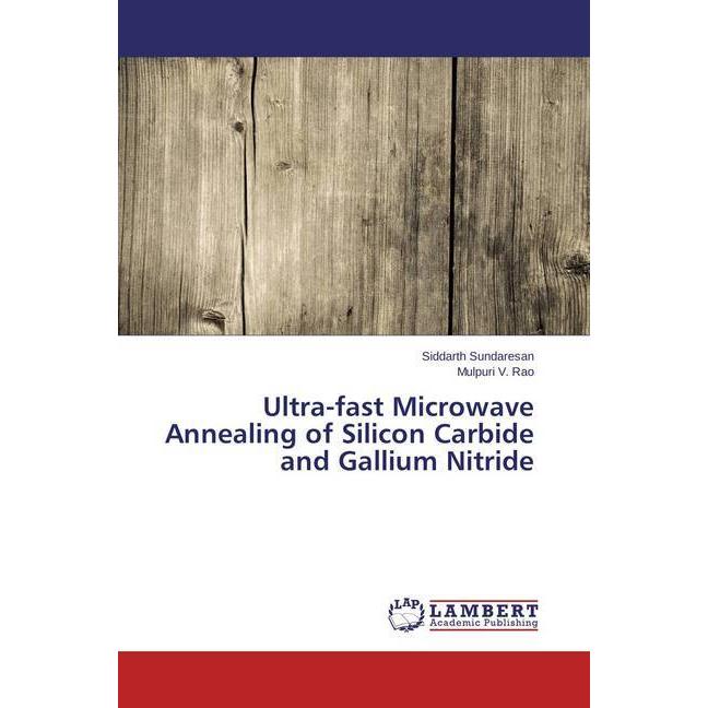 Ultra-fast Microwave Annealing of Silicon Carbide and Gallium Nitride, Fachbücher