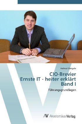 Produktbild CIO-Brevier Ernste IT - heiter erklärt Band I (Helmut Steigele, 2012)