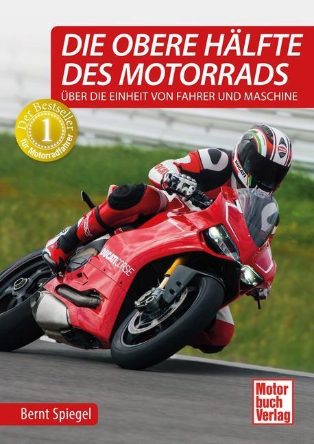 Image du produit Die obere Hälfte des Motorrads (Allemand, Bernt Spiegel, 2018)