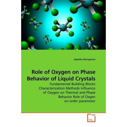Role of Oxygen on Phase Behavior of Liquid Crystals, Fachbücher von Ajeetha Narayanan