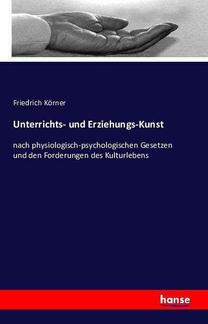 Produktbild Unterrichts- und Erziehungs-Kunst (Deutsch, Friedrich Körner, 2016)