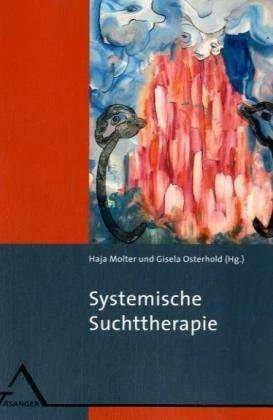 Produktbild Systemische Suchttherapie (Deutsch, Gisela Osterhold, Haja Molter, 2009)