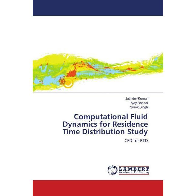 Computational Fluid Dynamics for Residence Time Distribution Study, Fachbücher von Sumit Singh, Ajay Bansal, Jatinder Ku...